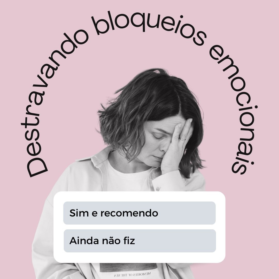 Destravando bloqueios emocionais